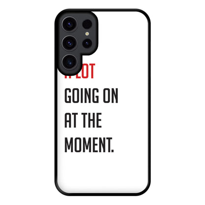 A Lot Going On At The Moment - Taylor Phone Case for Galaxy S23 Ultra