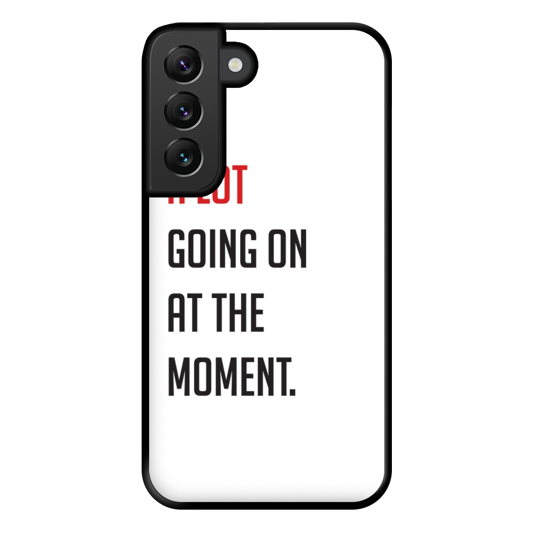 A Lot Going On At The Moment - Taylor Phone Case for Galaxy S22 Plus