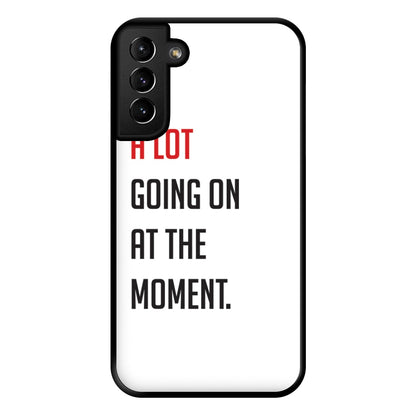 A Lot Going On At The Moment - Taylor Phone Case for Galaxy S21 Plus