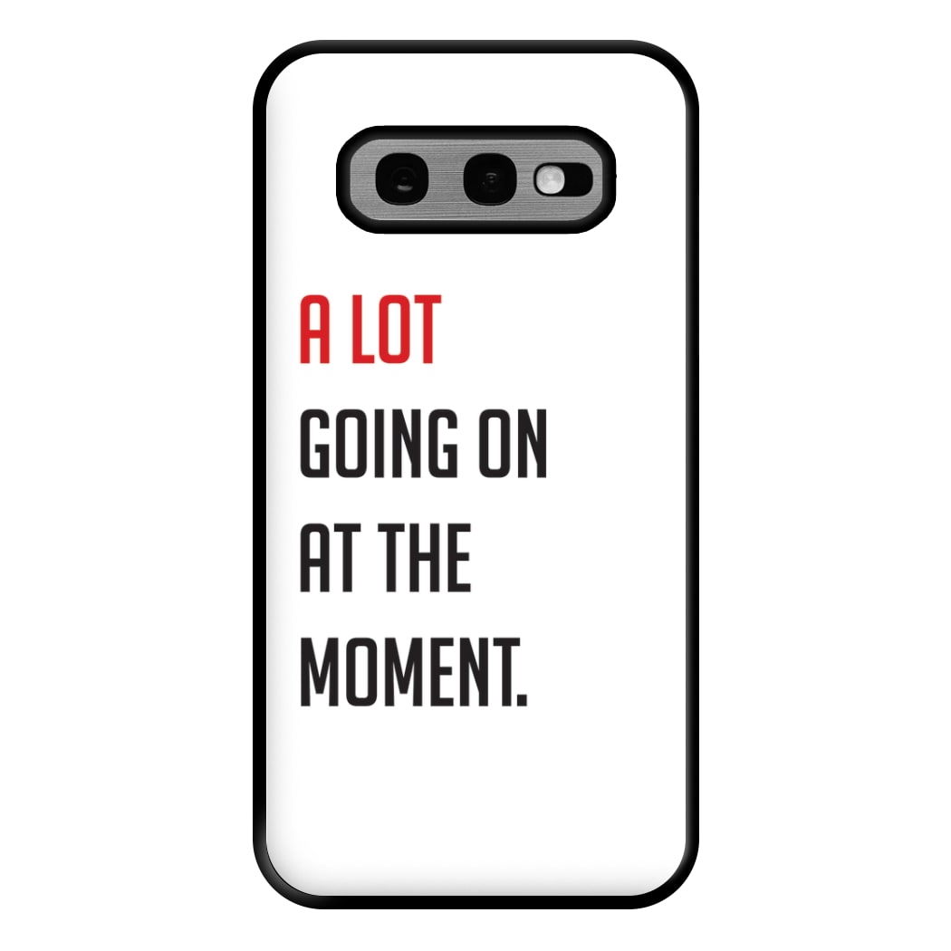 A Lot Going On At The Moment - Taylor Phone Case for Galaxy S10e