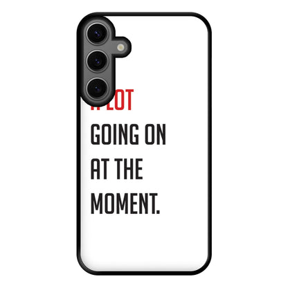 A Lot Going On At The Moment - Taylor Phone Case for Galaxy S23FE