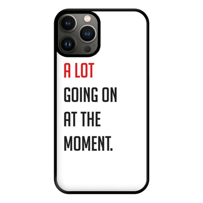 A Lot Going On At The Moment - Taylor Phone Case for iPhone 11 Pro Max