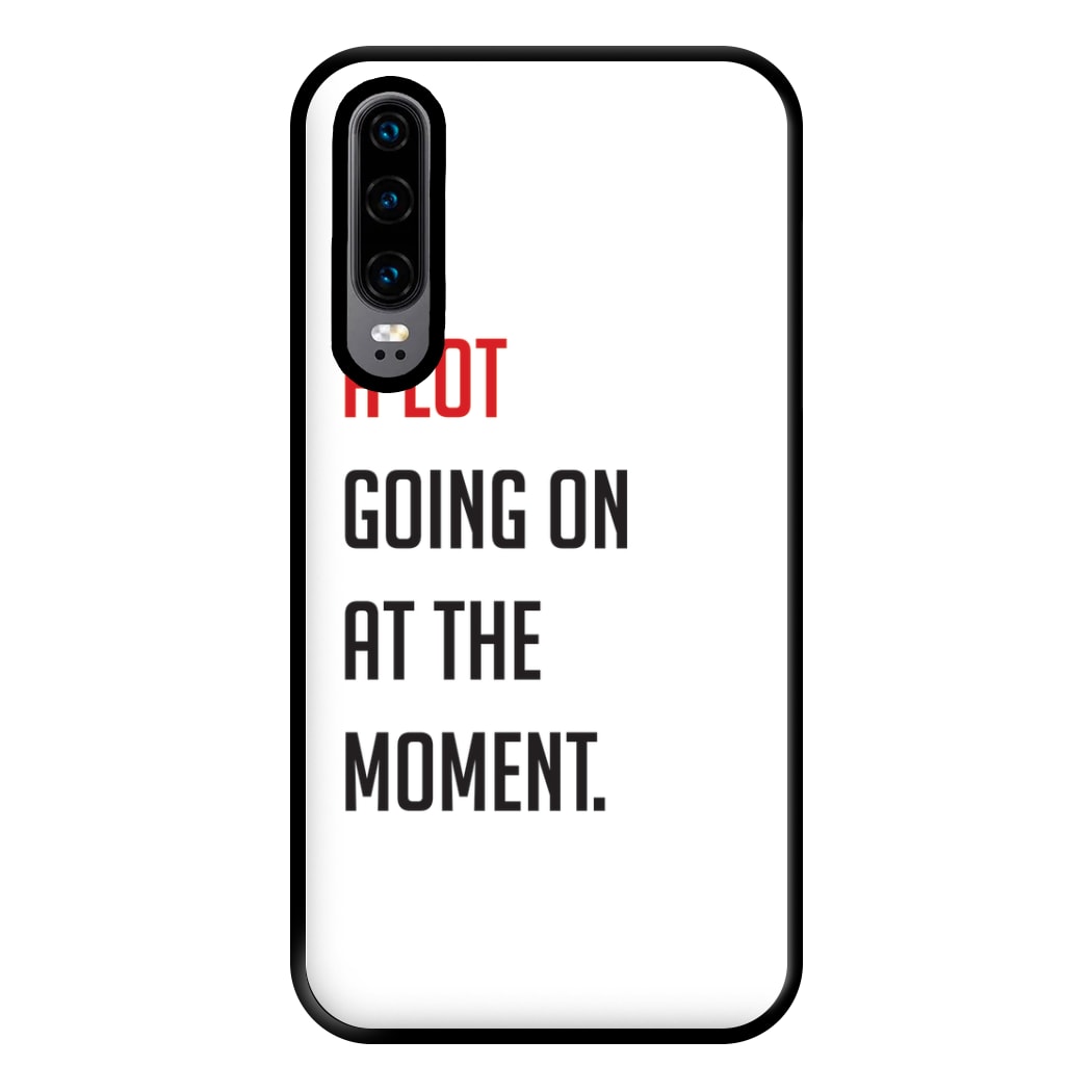 A Lot Going On At The Moment - Taylor Phone Case for Huawei P30