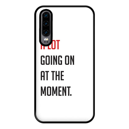 A Lot Going On At The Moment - Taylor Phone Case for Huawei P30