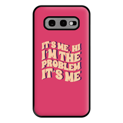 I'm The Problem It's Me - Taylor Phone Case for Galaxy S10e