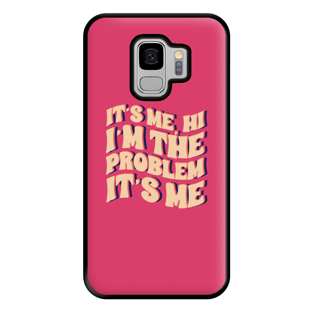 I'm The Problem It's Me - Taylor Phone Case for Galaxy S9 Plus