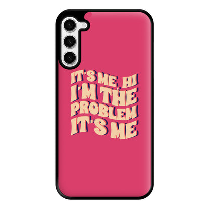 I'm The Problem It's Me - Taylor Phone Case for Galaxy S23 Plus