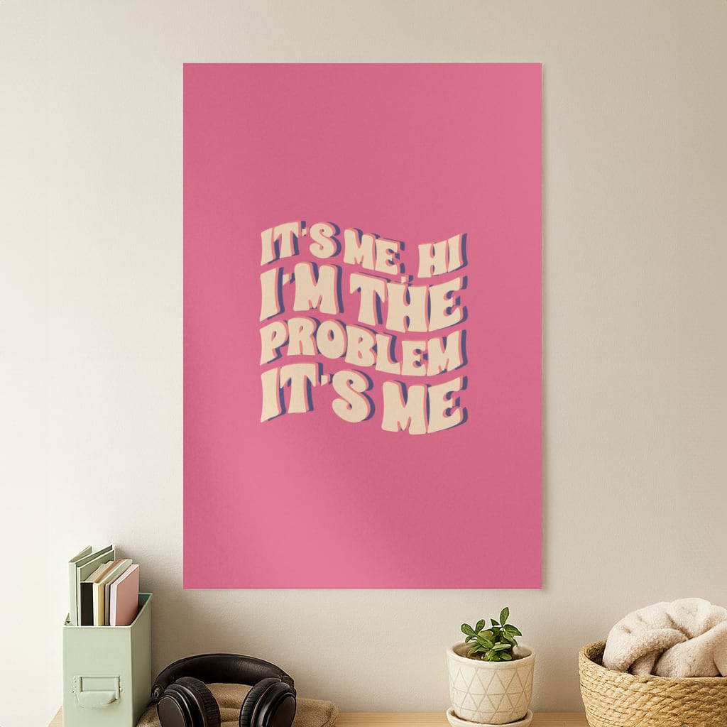 I'm The Problem It's Me - Taylor Poster