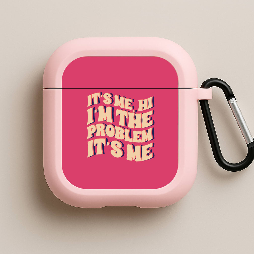 I'm The Problem It's Me - Taylor Pink AirPods Case