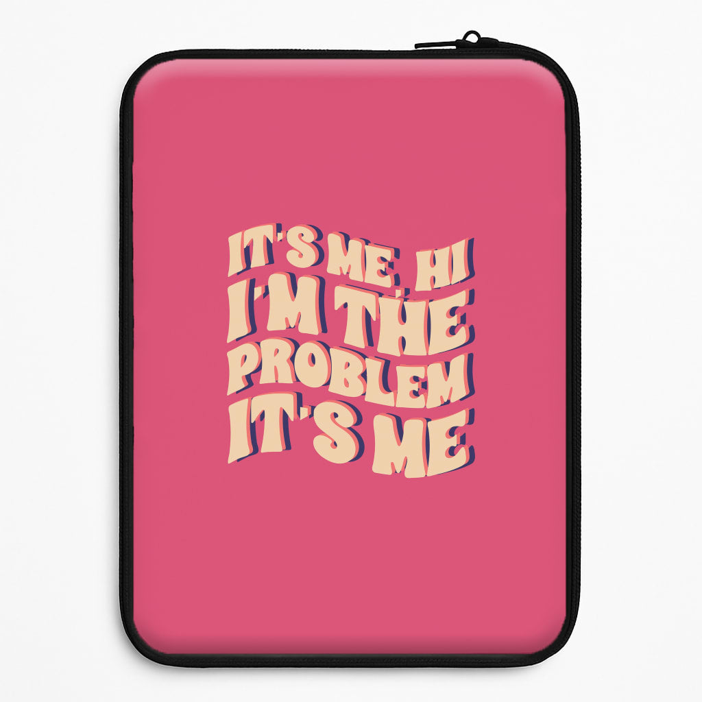 I'm The Problem It's Me - Taylor Laptop Sleeve