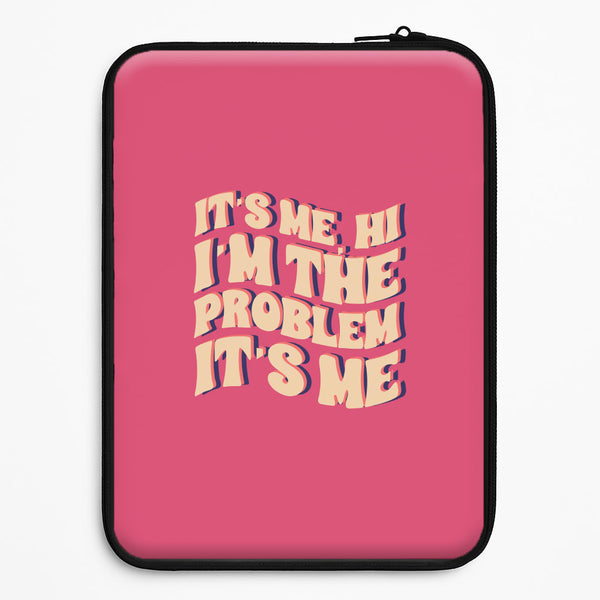 I'm The Problem It's Me - Taylor Universal Laptop Sleeve