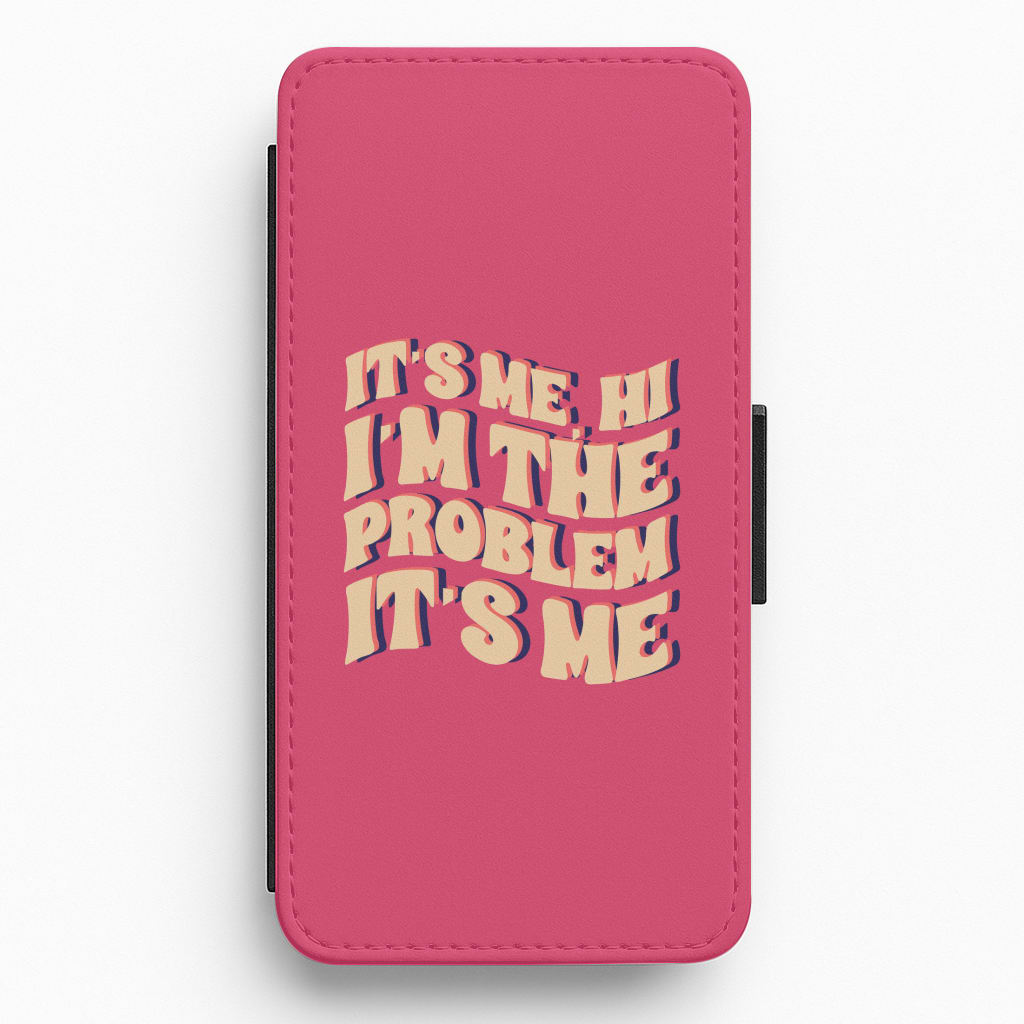 I'm The Problem It's Me - Taylor Flip / Wallet Phone Case