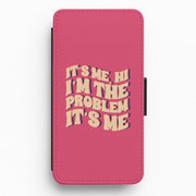 I'm The Problem It's Me - Taylor Flip / Wallet Phone Case 1