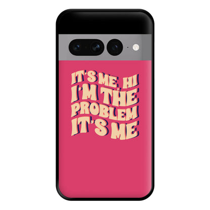 I'm The Problem It's Me - Taylor Phone Case for Google Pixel 7 Pro