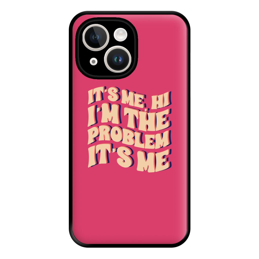 I'm The Problem It's Me - Taylor Phone Case for iPhone 14 Plus