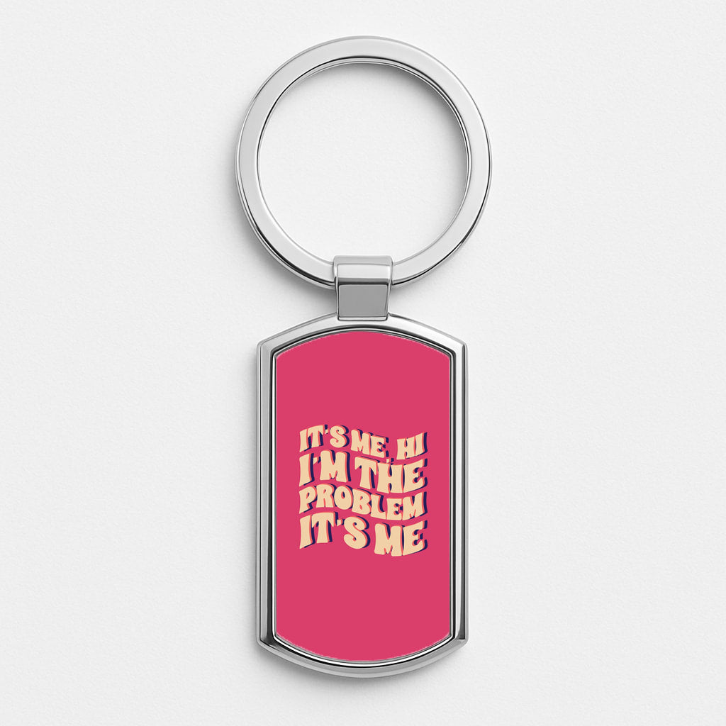 I'm The Problem It's Me - Taylor Silver Keyring