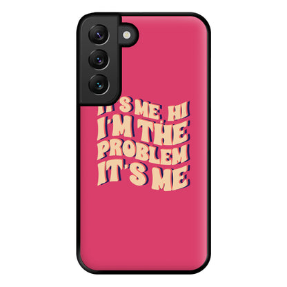 I'm The Problem It's Me - Taylor Phone Case for Galaxy S22 Plus