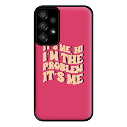 I'm The Problem It's Me - Taylor Phone Case for Galaxy A33