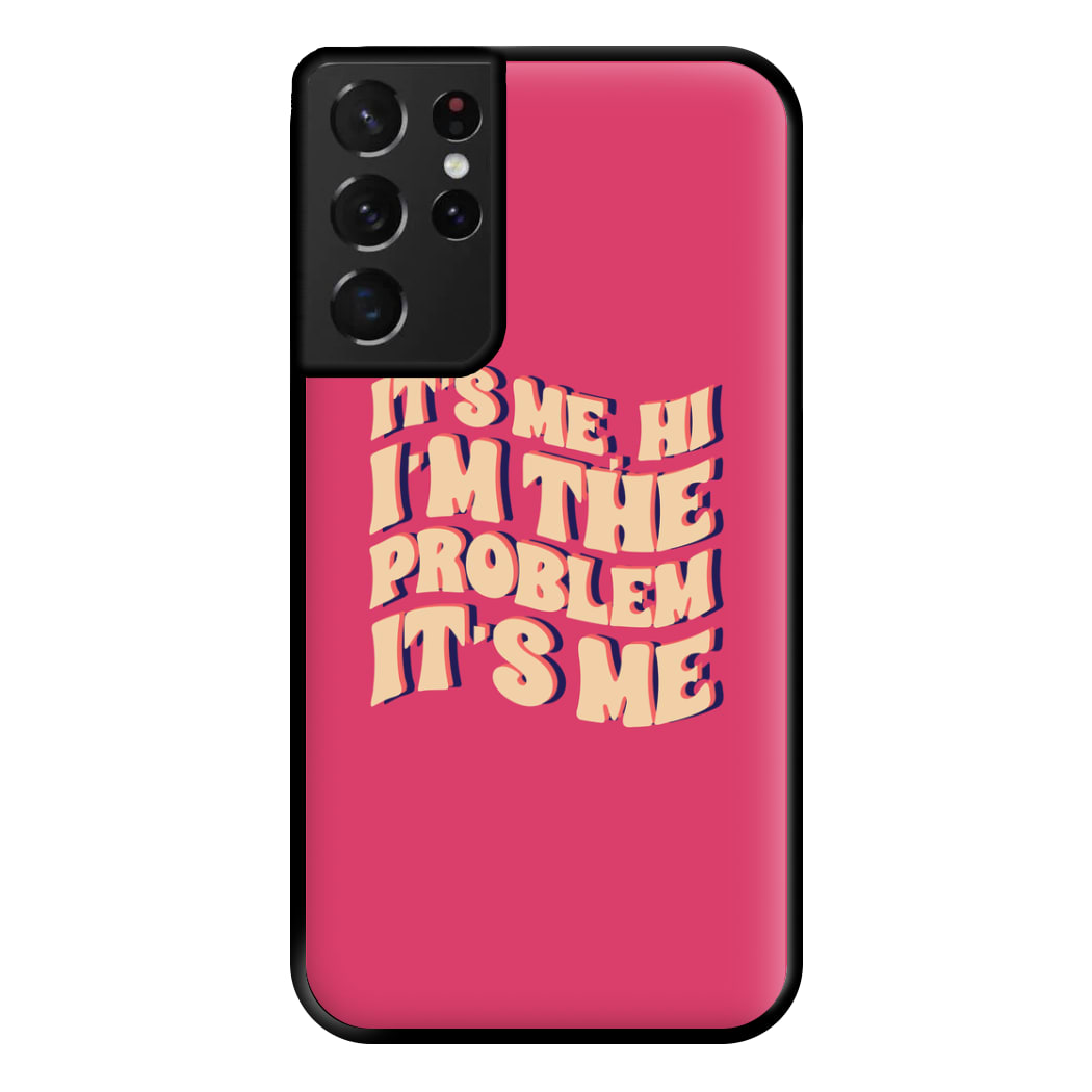 I'm The Problem It's Me - Taylor Phone Case for Galaxy S21 Ultra