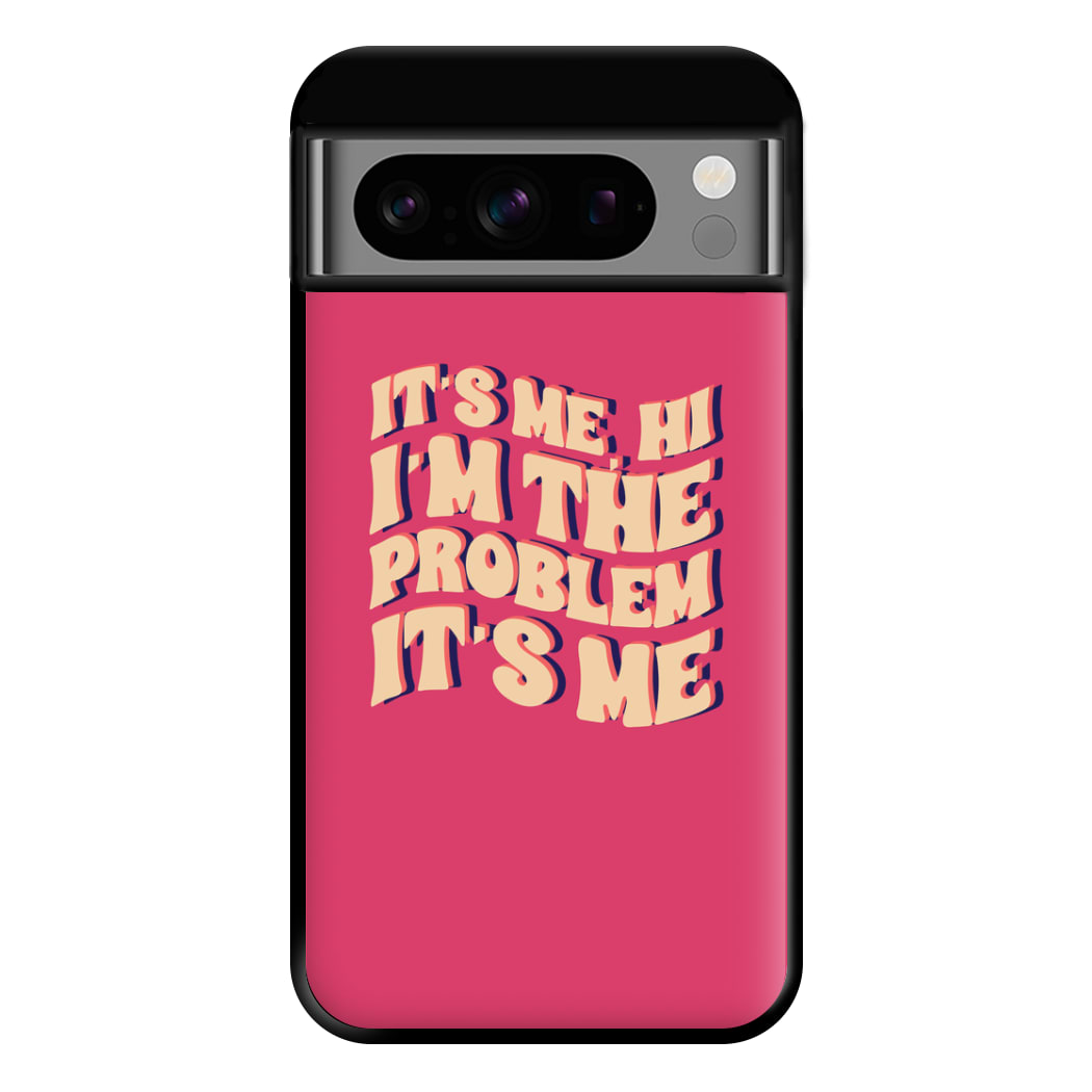 I'm The Problem It's Me - Taylor Phone Case for Google Pixel 8 Pro