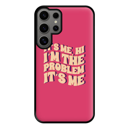 I'm The Problem It's Me - Taylor Phone Case for Galaxy S24 Ultra