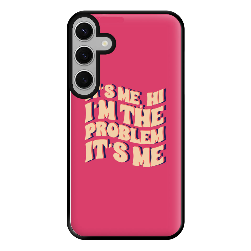 I'm The Problem It's Me - Taylor Phone Case for Galaxy S24FE