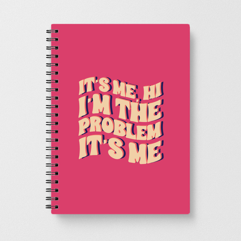 I'm The Problem It's Me - Taylor Notebook