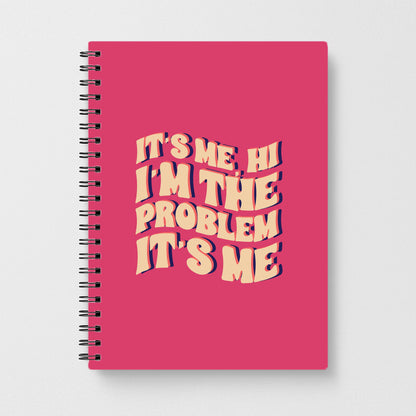 I'm The Problem It's Me - Taylor Notebook