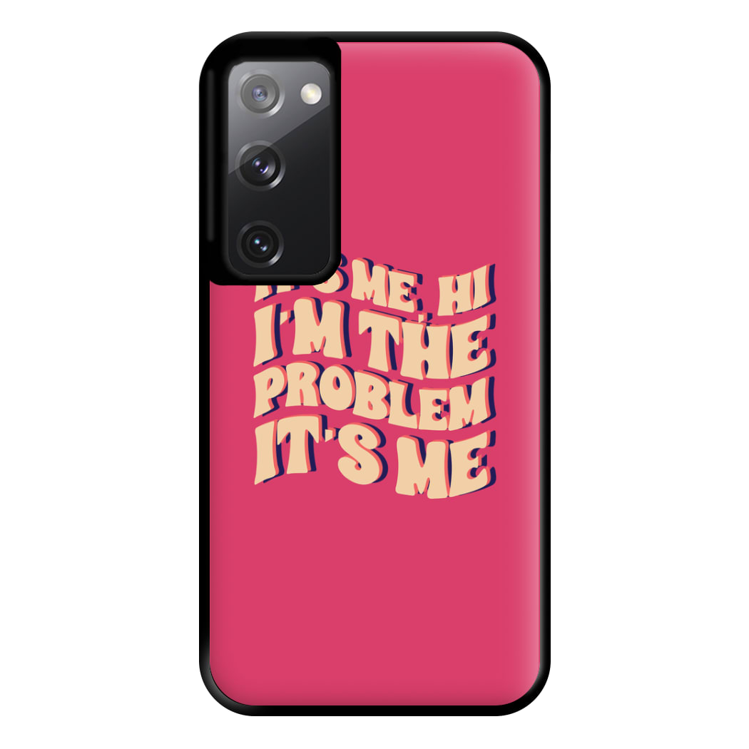 I'm The Problem It's Me - Taylor Phone Case for Galaxy S20FE