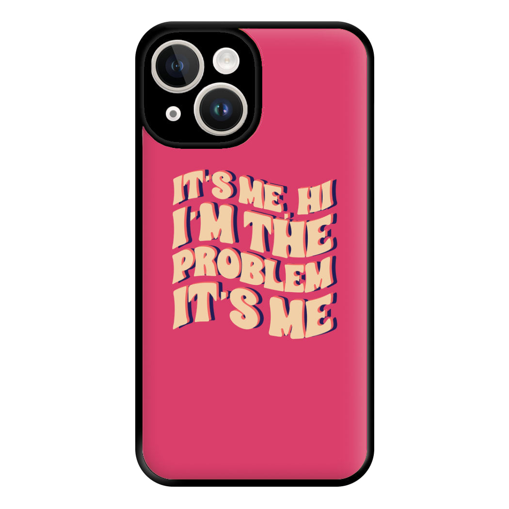 I'm The Problem It's Me - Taylor Phone Case for iPhone 14