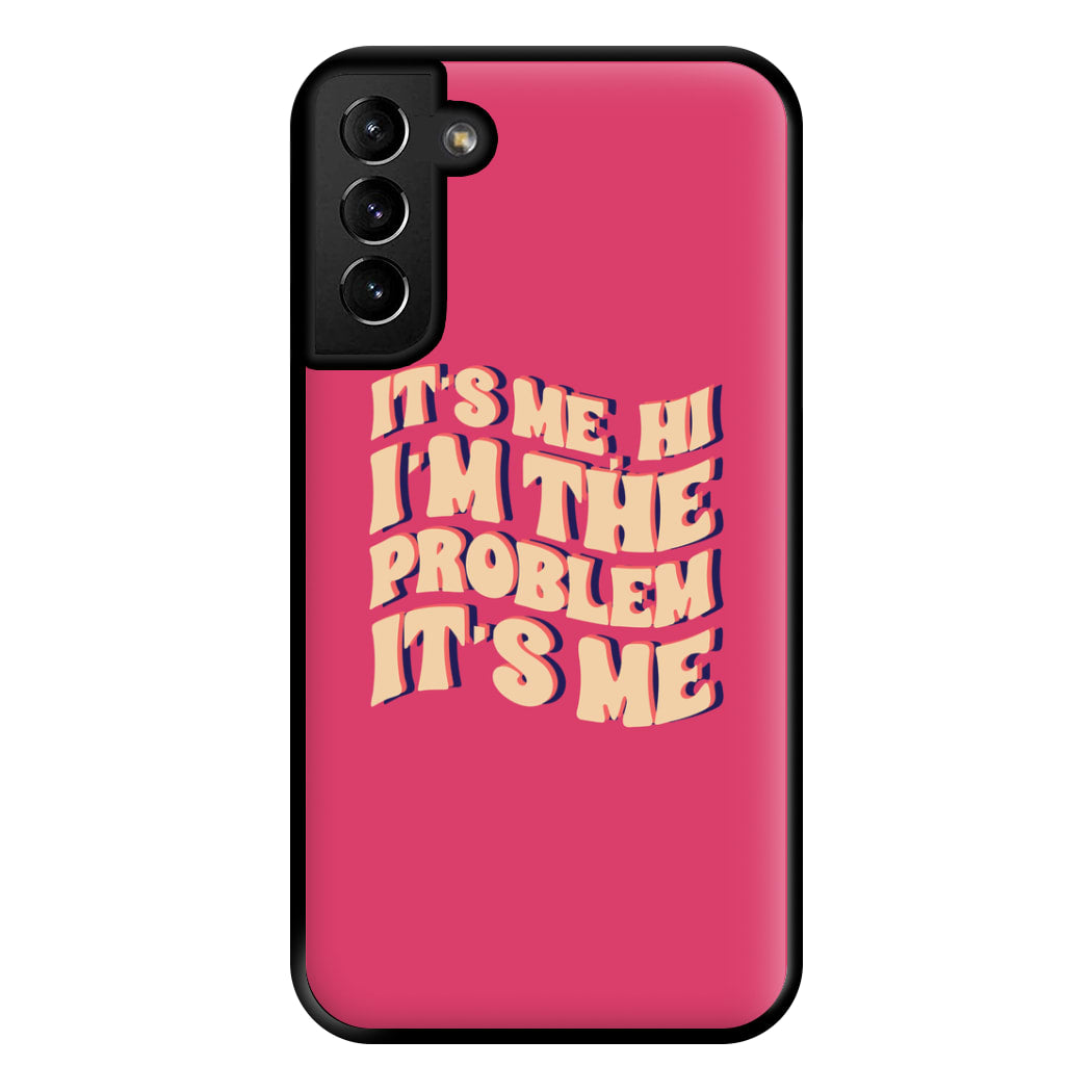 I'm The Problem It's Me - Taylor Phone Case for Galaxy S21 Plus