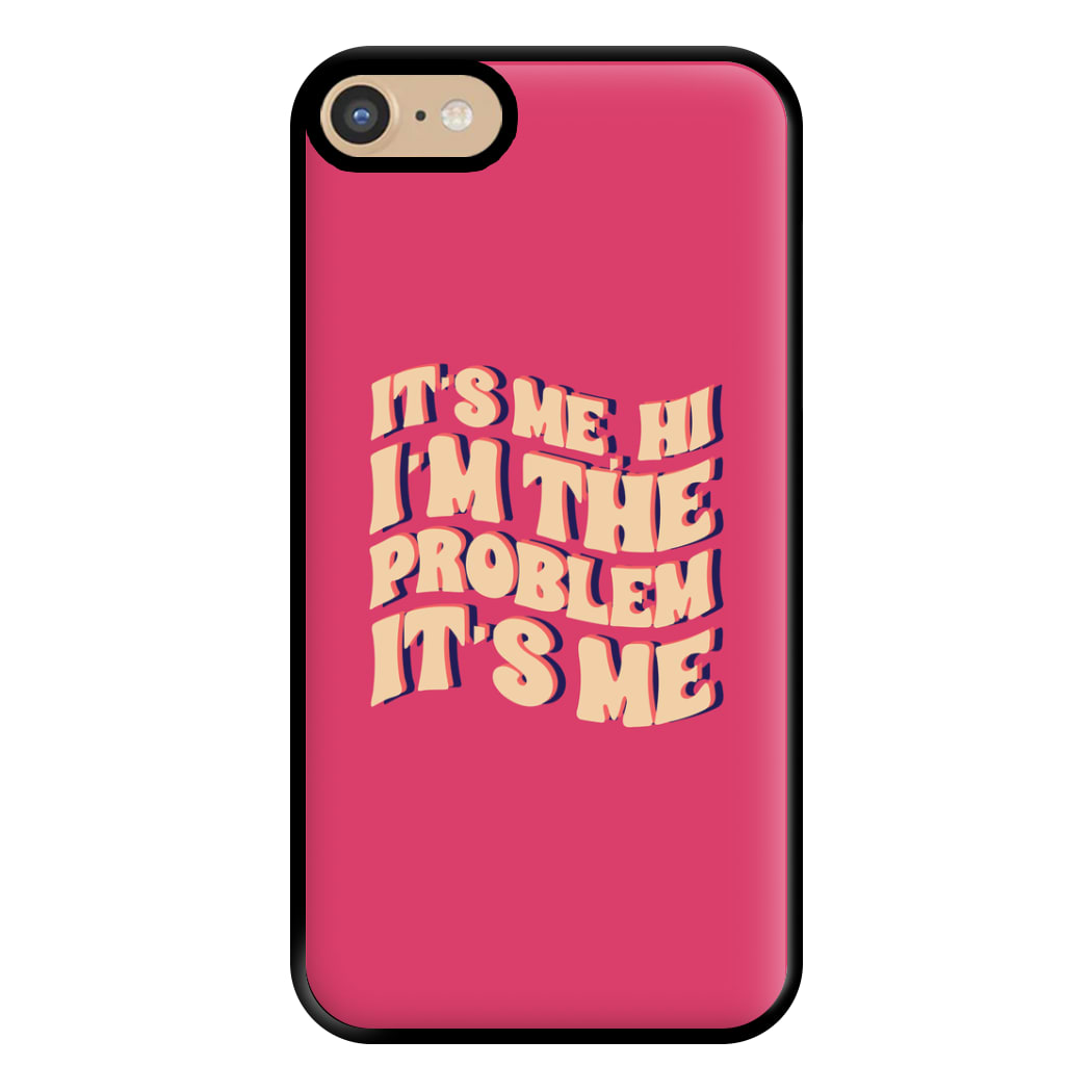 I'm The Problem It's Me - Taylor Phone Case for iPhone 6 / 7 / 8 / SE