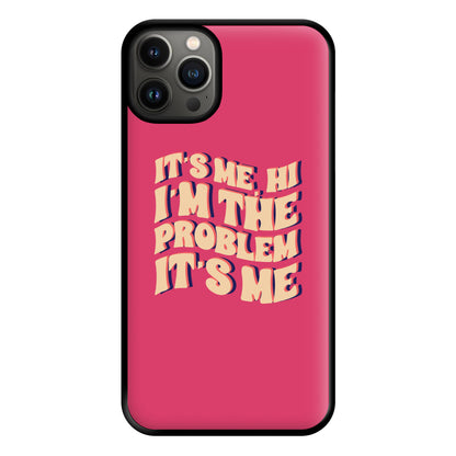 I'm The Problem It's Me - Taylor Phone Case for iPhone 13