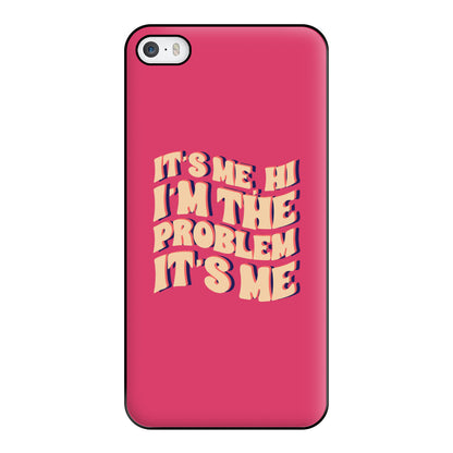 I'm The Problem It's Me - Taylor Phone Case for iPhone 5 / 5s / SE 2016