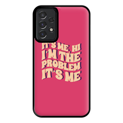 I'm The Problem It's Me - Taylor Phone Case for Galaxy A52 / A52s