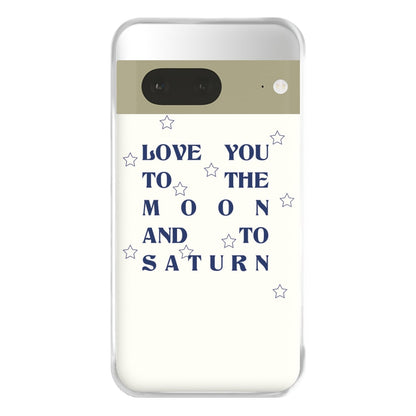 Love You To The Moon And To Saturn - Taylor Phone Case for Google Pixel 7a