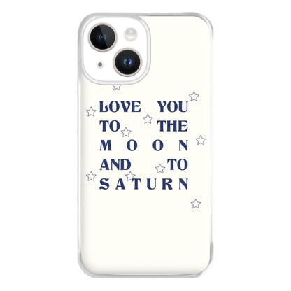 Love You To The Moon And To Saturn - Taylor Phone Case for iPhone 14