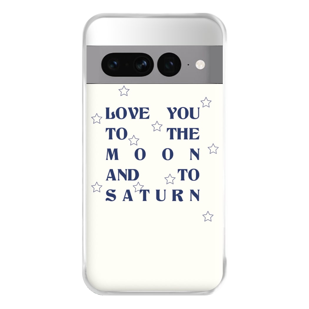 Love You To The Moon And To Saturn - Taylor Phone Case for Google Pixel 7 Pro