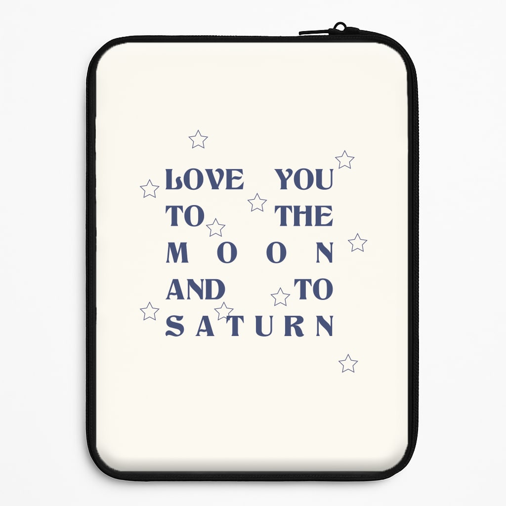 Love You To The Moon And To Saturn - Taylor Laptop Sleeve