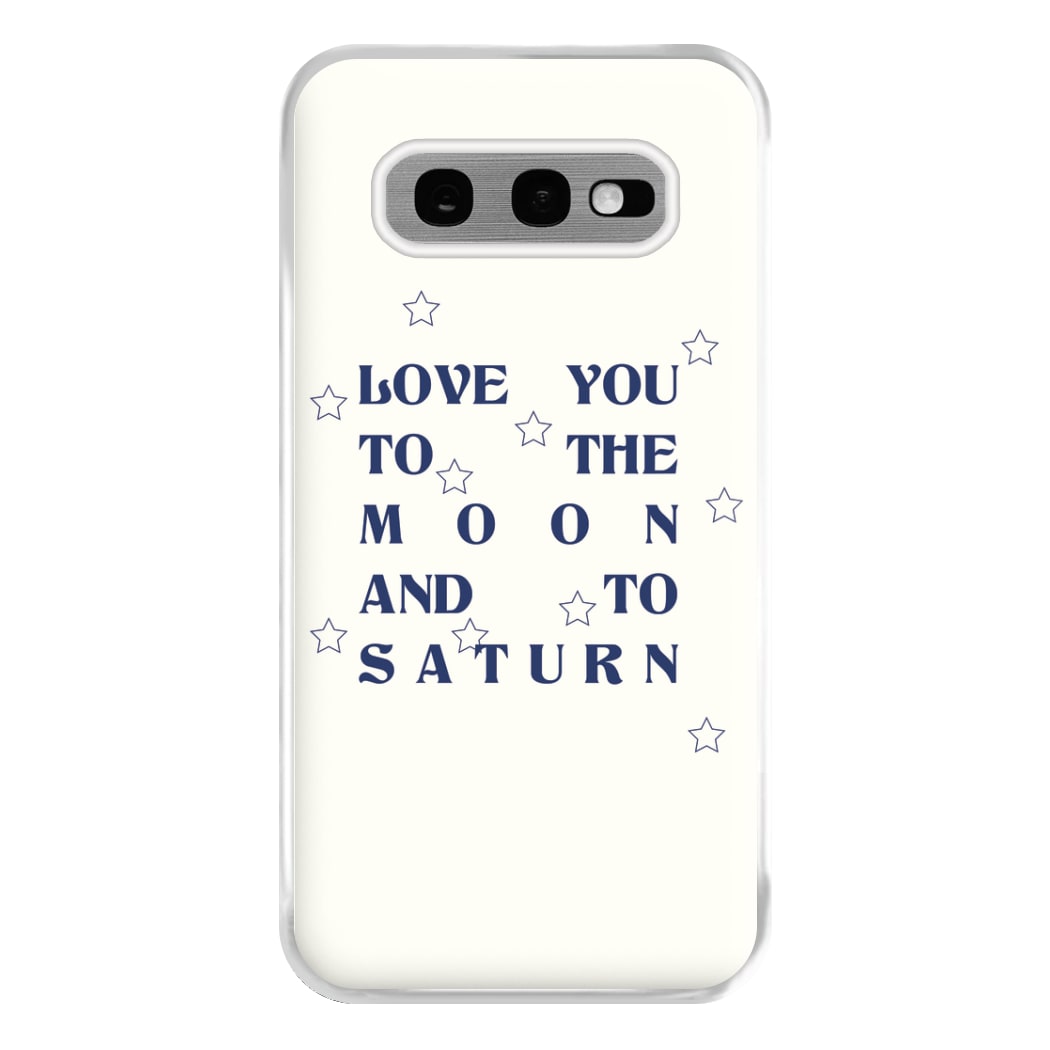 Love You To The Moon And To Saturn - Taylor Phone Case for Galaxy S10e