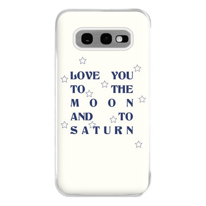 Love You To The Moon And To Saturn - Taylor Phone Case for Galaxy S10e