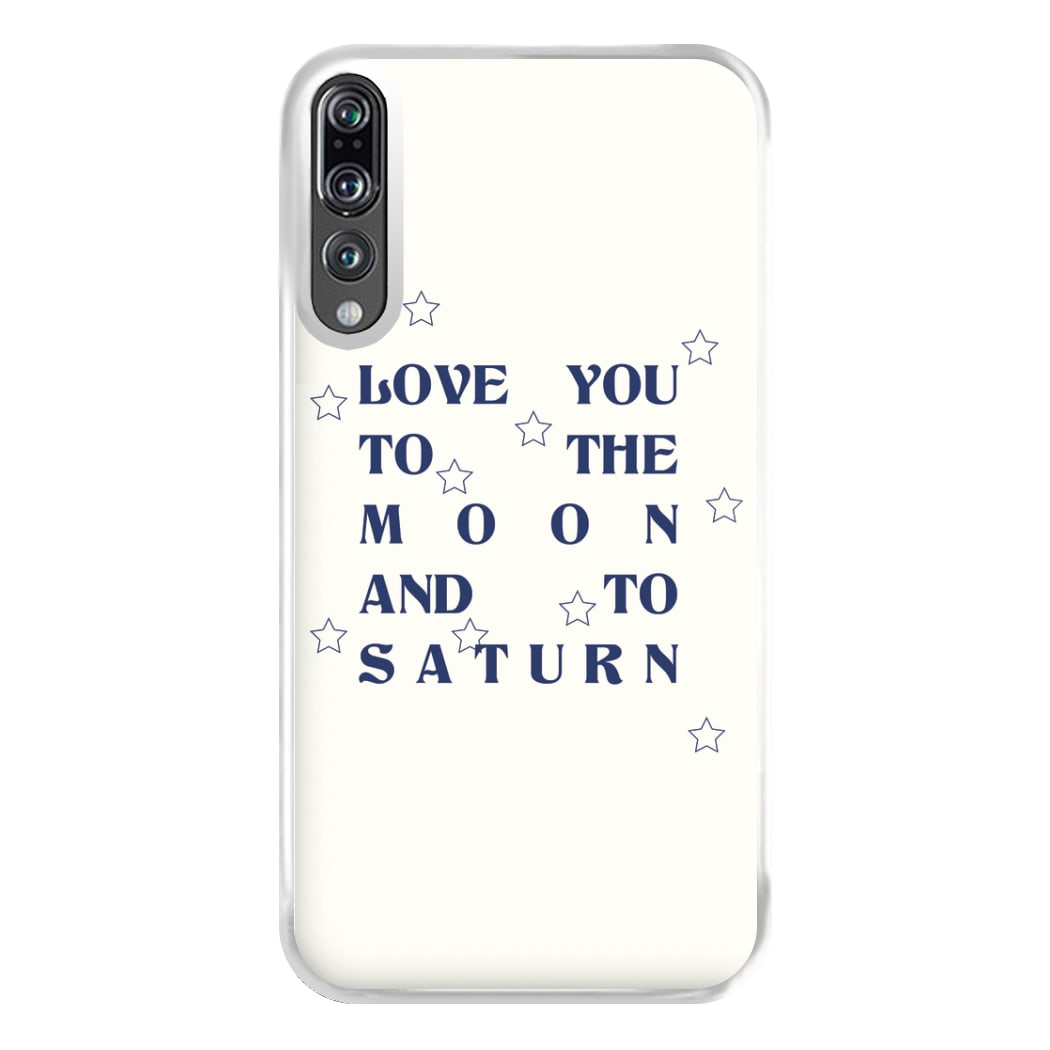 Love You To The Moon And To Saturn - Taylor Phone Case for Huawei P20 Pro