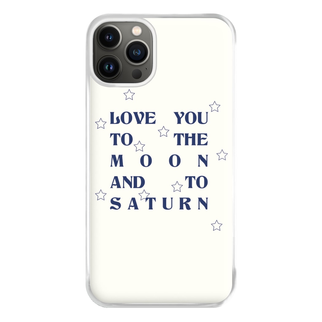 Love You To The Moon And To Saturn - Taylor Phone Case for iPhone 13