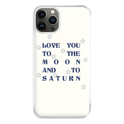 Love You To The Moon And To Saturn - Taylor Phone Case for iPhone 13