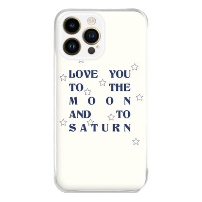 Love You To The Moon And To Saturn - Taylor Phone Case for iPhone 14 Pro Max