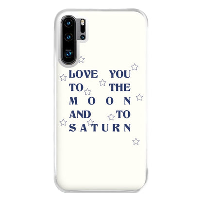 Love You To The Moon And To Saturn - Taylor Phone Case for Huawei P30 Pro