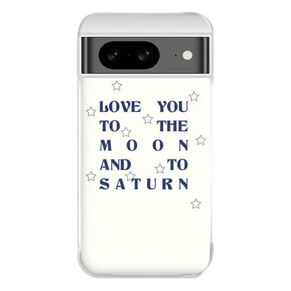 Love You To The Moon And To Saturn - Taylor Phone Case for Google Pixel 8