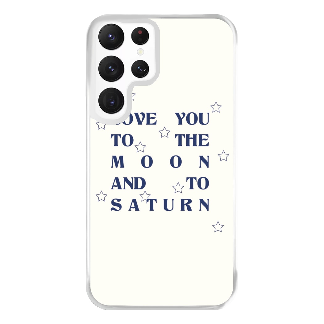 Love You To The Moon And To Saturn - Taylor Phone Case for Galaxy S22 Ultra