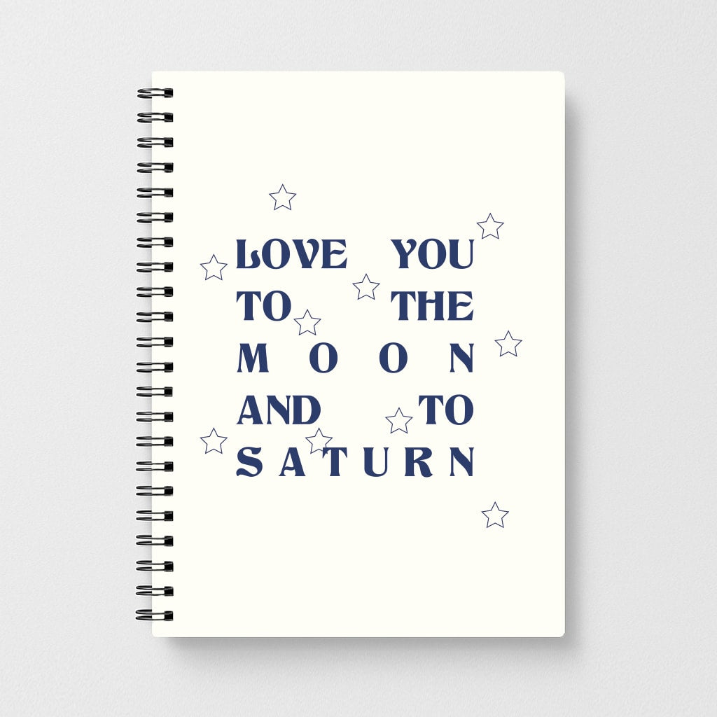 Love You To The Moon And To Saturn - Taylor Notebook