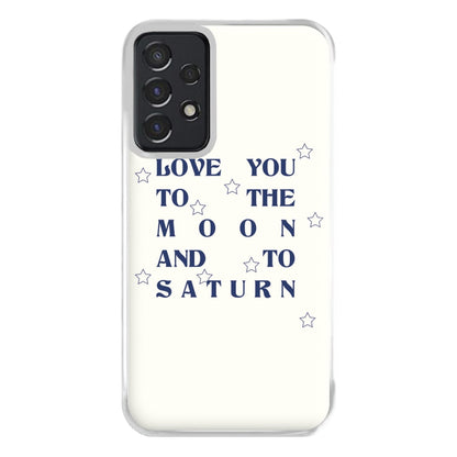 Love You To The Moon And To Saturn - Taylor Phone Case for Galaxy A52 / A52s